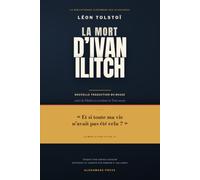 La Mort d'Ivan Ilitch Tolstoi: Nouvelle traduction du russe - avec Maître et serviteur, Trois morts, une introduction et 77 notes