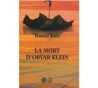 Daniel Katz – La Mort d'Orvar Klein – Roman – Broché (Traduction : Sébastien Cagnoli)