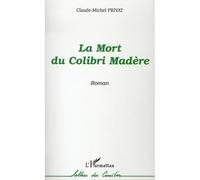La mort du Colibri Madère - Claude-Michel Privat - L'harmattan - broché - Roman