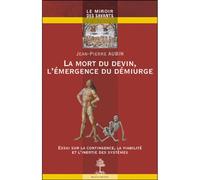 La mort du devin, l'emergence du demiurge Essai sur la contingence, la viabilité et l'inertie des système - Jean Pierre Aubin - Beauchesne - broché - Essai