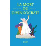 La Mort du divin Socrate (d'après l'oeuvre de Platon)