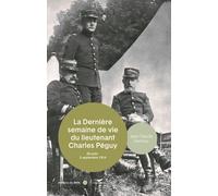La Mort Du Lieutenant Charles Péguy - 29 Août - 5 Septembre 1914