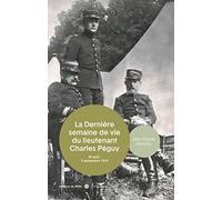 La Mort Du Lieutenant Charles Péguy - 29 Août - 5 Septembre 1914