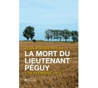 La mort du lieutenant Péguy: 5 septembre 1914