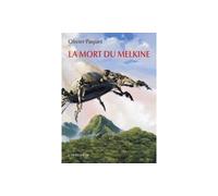 La mort du Melkine La trilogie du Melkine, Prix Julia Verlanger - 2014 - Olivier Paquet - Atalante - broché - Roman