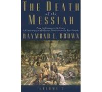 La mort du Messie, Volume 2 : De Gethsémani à la tombe : Un commentaire sur les récits de la Passion dans les quatre évangiles
