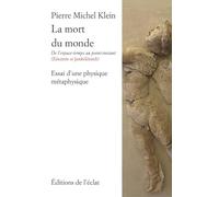 La mort du monde – Essai d'une physique métaphysique – Eclat