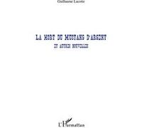 Guillaume Lacotte – La mort du mustang d'argent – Et autres nouvelles – Broché