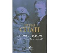 Pietro Citati – La mort du papillon : Zelda et Francis Scott Fitzgerald – Traduit par Brigitte Pérol