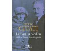La mort du papillon Zelda et Francis Scott Fitzgerald - Pietro Citati - L'arpenteur - broché - Etude