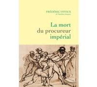 La mort du procureur impérial Frédéric Vitoux (Auteur)