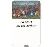 La mort du roi Arthur Anonyme (Auteur), Jean-Pierre Tusseau (Adapté)