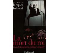 La Mort du roi. Autour de François Mitterrand