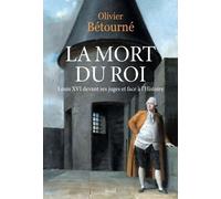 La Mort Du Roi - Louis Xvi Devant Ses Juges Et Face À L'histoire