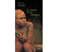 Laurent Gaudé – La mort du roi Tsongor – Prix Goncourt des Lycéens 2002 – Actes Sud