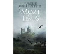 La Mort du Temps Aurélie Wellenstein (Auteur)