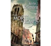 La mort du temps Aurélie Wellenstein (Auteur)