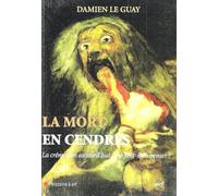 La mort en cendres - La crémation aujourd'hui, que faut-il en penser ?