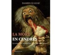 La Mort En Cendres - La Crémation Aujourd'hui Que Faut-Il En Penser ?