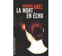 Barbara Abel – La Mort en écho – Roman – Broché – Le Masque