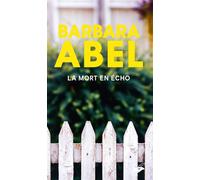 Barbara Abel – La Mort en écho – Prix du Masque français – Poche