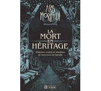 La Mort En Héritage - Histoires Vraies Et Insolites De Meutres En Famille