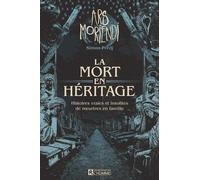 La Mort En Héritage - Histoires Vraies Et Insolites De Meutres En Famille