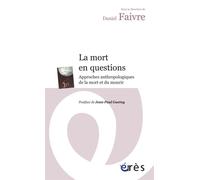 La mort en questions Approches anthropologiques de la mort et du mourir - Daniel Faivre - Eres - broché - Essai