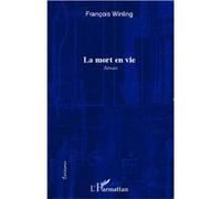 François Winling – La mort en vie – Roman – Broché – L'Harmattan