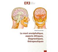 La mort encéphalique, aspects éthiques, diagnostiques, thérapeutiques