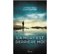 La mort est derrière moi Charles-Henry Contamine (Auteur)
