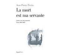 La mort est ma servante - Jean-Pierre Perrin - Fayard - broché - Essai