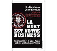 La mort est notre business La véritable histoire du groupe Wagner et de son fondateur Evgueni Prigojine - Denis Korotkov - Flammarion - broché - Essai