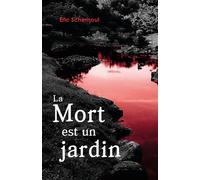 La Mort est un jardin - Eric Schemoul - Librinova - broché - Roman