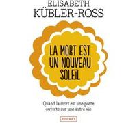 La mort est un nouveau soleil Elisabeth Kubler-Ross (Auteur), Renate Prym-Khoshkish (Traduction)