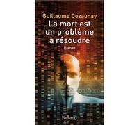 La mort est un problème à résoudre Guillaume Dezaunay (Auteur)