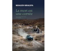 La mort est une corvée - Khaled Khalifa - Sindbad-Actes Sud - broché - Roman