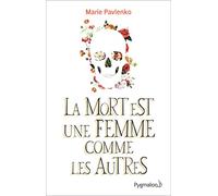 La mort est une femme comme les autres Marie Pavlenko (Auteur)