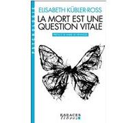 La Mort est une question vitale (Espaces Libres - Psychologie) Elisabeth Kubler-Ross (Auteur), Marie De Hennezel (Préface), Zéno Bianu (Traduction)
