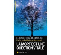 La Mort est une question vitale L'accompagnement des mourants pour changer de la vie - Elisabeth Kubler-Ross - Albin Michel - Poche - Essai