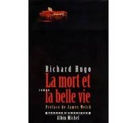 La Mort et la belle vie Richard Hugo (Auteur), Michel Lederer (Traduction)