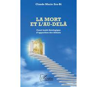 La mort et l'au-delà Court traité théologique d'apparition des défunts - Claude Zra-Bi - L'harmattan - broché - Essai