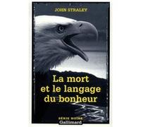 La mort et le langage du bonheur John Straley (Auteur), Frank Reichert (Traduction)
