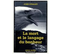 La mort et le langage du bonheur John Straley (Auteur), Frank Reichert (Traduction)