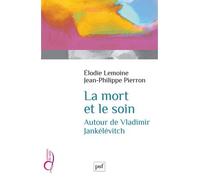 La mort et le soin Autour de Vladimir Jankélévitch - Jean-Philippe Pierron - Puf - broché - Etude