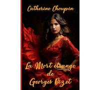 La Mort étrange de Georges Bizet: Nouvelle biographique