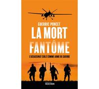 La mort fantôme L'assassinat ciblé comme arme de guerre - Guerric Poncet - Rocher Eds Du - broché - Essai