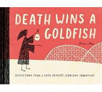La mort gagne un poisson rouge : Réflexions sur l'année sabbatique d'une faucheuse (Livre de satire, Livre sur l'équilibre entre vie professionnelle et vie privée)