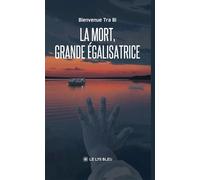 La mort, grande égalisatrice - Bienvenue Tra Bi - Le Lys Bleu - broché - Poésie