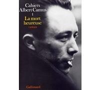 Cahiers Albert Camus, tome 1 : La Mort heureuse
